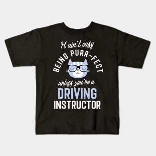 Driving Instructor Cat Lover Gifts - It ain't easy being Purr Fect Kids T-Shirt